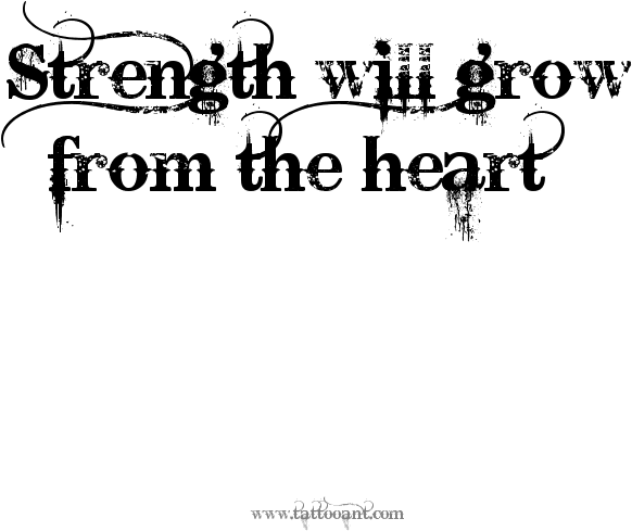 Strength Will Grow From The Heart Tattoo Design - Courage Is Being Scared To Death Tattoo, HD Png Download - Transparent PNG Free Download | PNGio