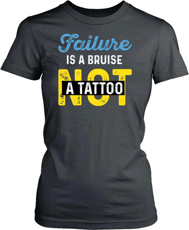 Failure Is A Bruise Not A Tattoo - Active Shirt, HD Png Download - Transparent PNG Free Download | PNGio