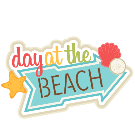 Day At The Beach Svg Scrapbook Title Svg Cut File Free - Day At The Beach Clip Art - Free Transparent PNG Clipart Images Download. - Transparent PNG Free Download | PNGio