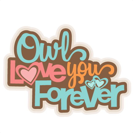 Owl Love You Forever Svg Scrapbook Title Svg Cutting - Owl Love You Forever - Free Transparent PNG Clipart Images Download. - Owl Transparent PNG Free Download