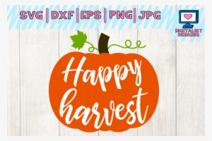 Happy Harvest Pumpkin Svg Cut File Thanksgiving Svg - Happy Harvest Transparent PNG - 750x500 - Free Download on - Pumpkin Transparent PNG Free Download