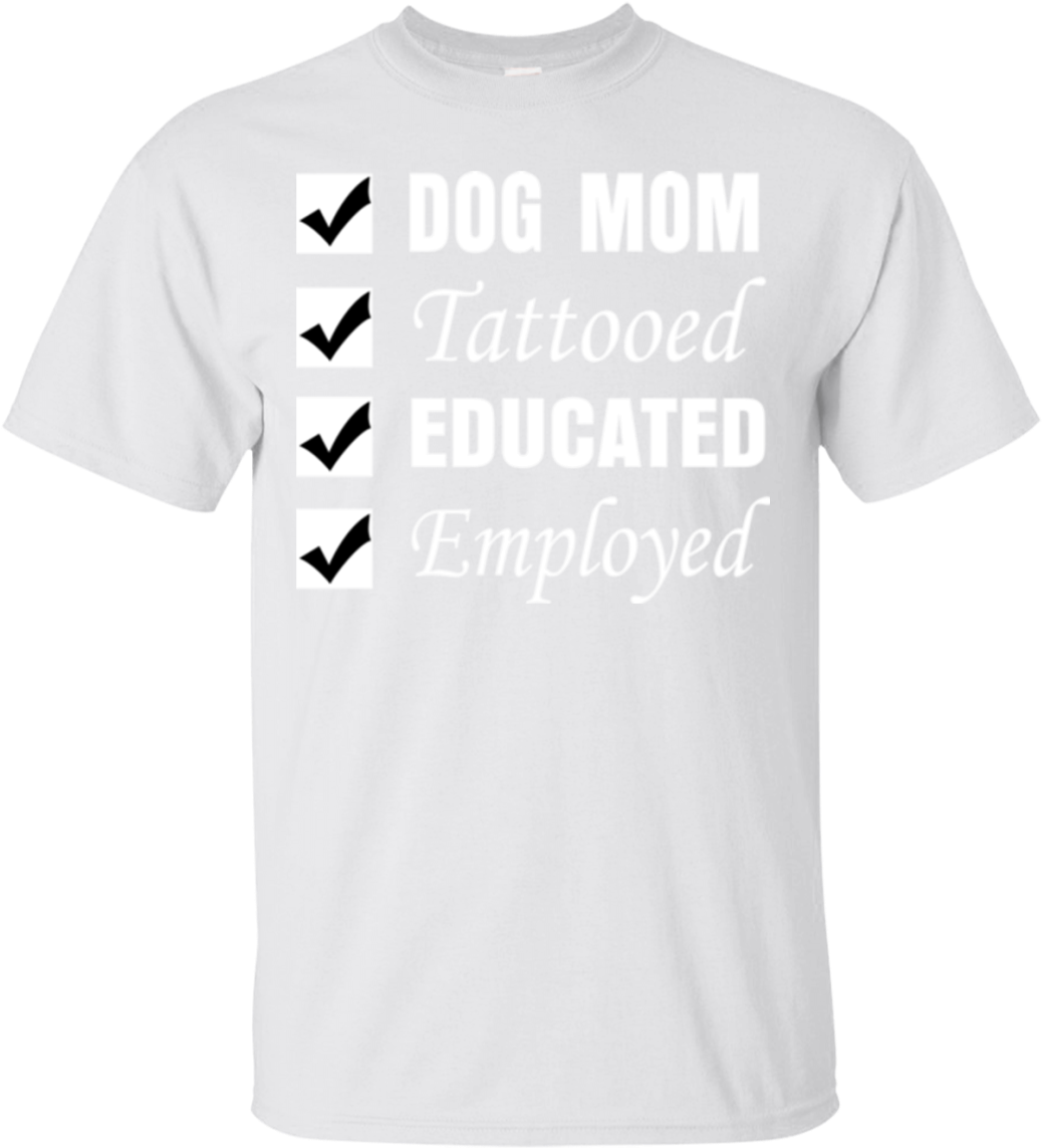 Dog Mom Tatoo Shirts Dog Mom Tattooed Educated Employed - Skills Pay The Bills Modern Tee Women's -image By Shutterstock Transparent PNG - 1155x1155 - Free Download on - Tattoo Transparent PNG Free Download
