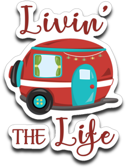 Livin' The Life Camping Life Fun Rv Trailer Die-cut - Recreational Vehicle - Free Transparent PNG Clipart Images Download. - Vehicles Transparent PNG Free Download