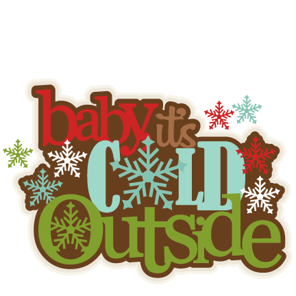 Baby Its Cold Outside Svg Scrapbook Title Winter Svg - Baby It's Cold Outside Png - Free Transparent PNG Clipart Images Download. - Winter Transparent PNG Free Download